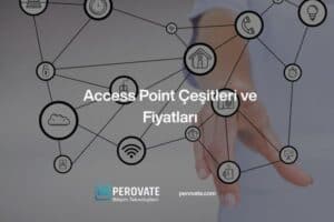 Access Point Çeşitleri ve Fiyatları