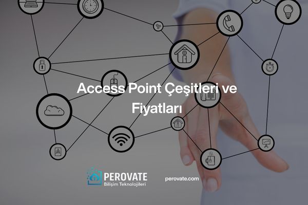 Access Point Çeşitleri ve Fiyatları