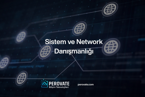 Sistem ve Network Danışmanlığı