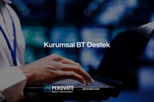 Kurumsal BT Destek