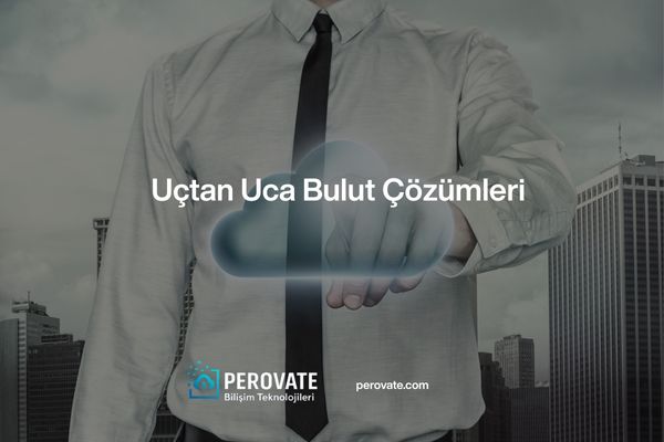 Uçtan uca bulut çözümleri