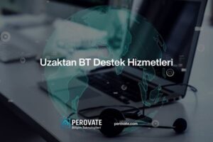 Uzaktan BT Destek Hizmetleri