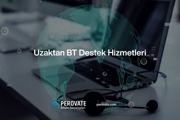 Uzaktan BT Destek Hizmetleri